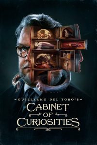 Guillermo del Toro’s Cabinet of Curiosities (Complete) | TV Series