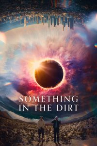 Something in the Dirt (2022) | Download Hollywood Movie