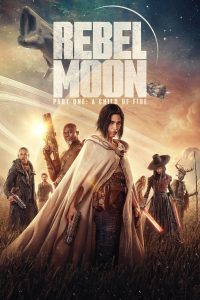 Rebel Moon – Part One: A Child of Fire (2023) | Download Hollywood Movie